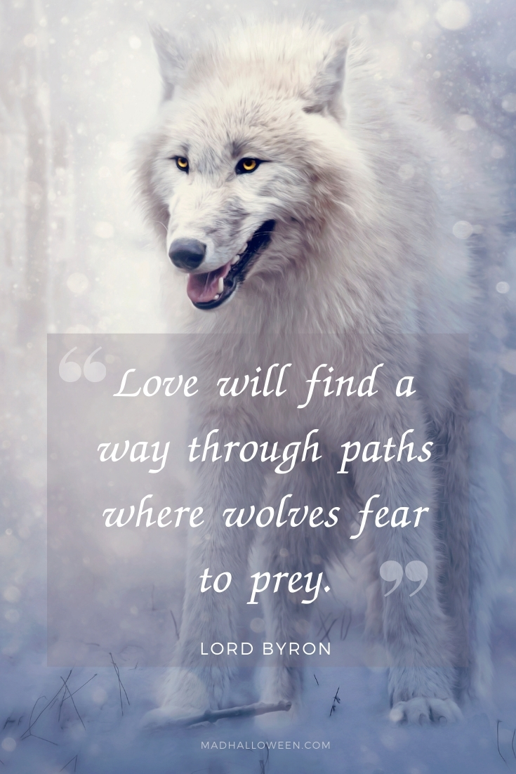 Dark Quotes For Halloween - “Love will find a way through paths where wolves fear to prey.” - Lord Byron - Mad Halloween