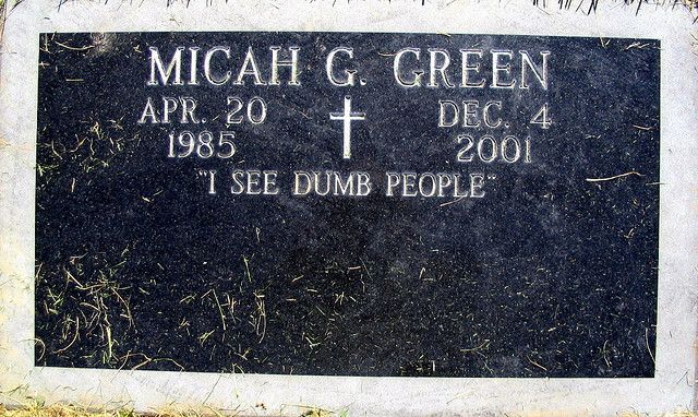 I See Dumb People - Funny Tombstones Sure To Make You Laugh - Mad Halloween