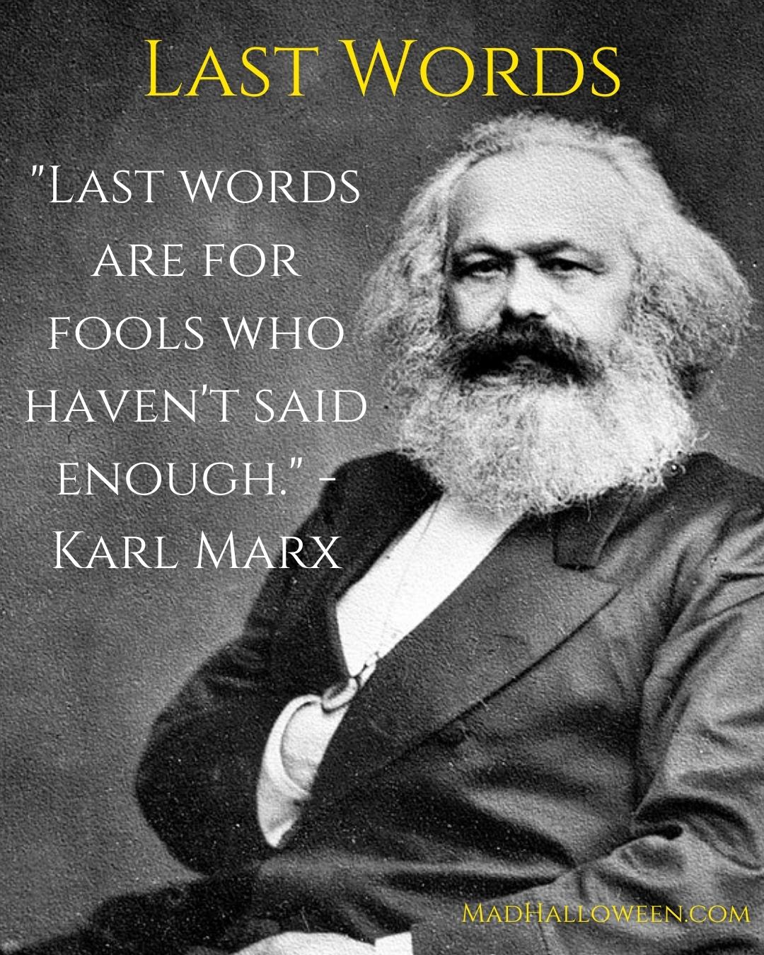 Famous Last Words Quotes of the Departed - Karl Marx - Mad Halloween