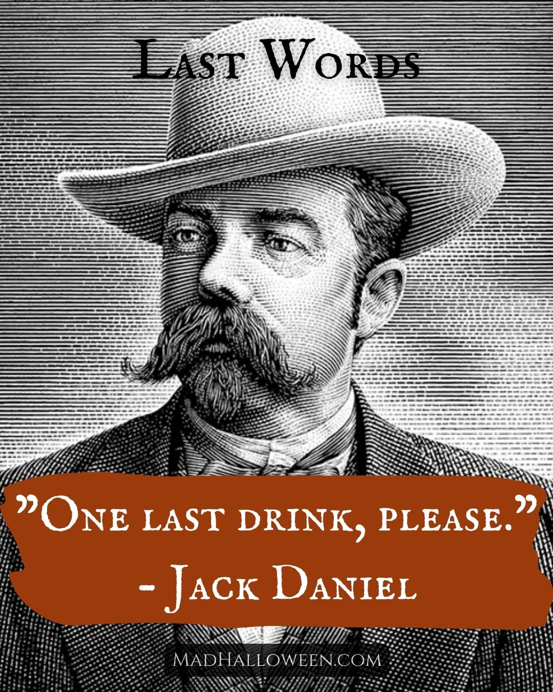 Famous Last Words Quotes of the Departed - Jack Daniel Man - Mad Halloween