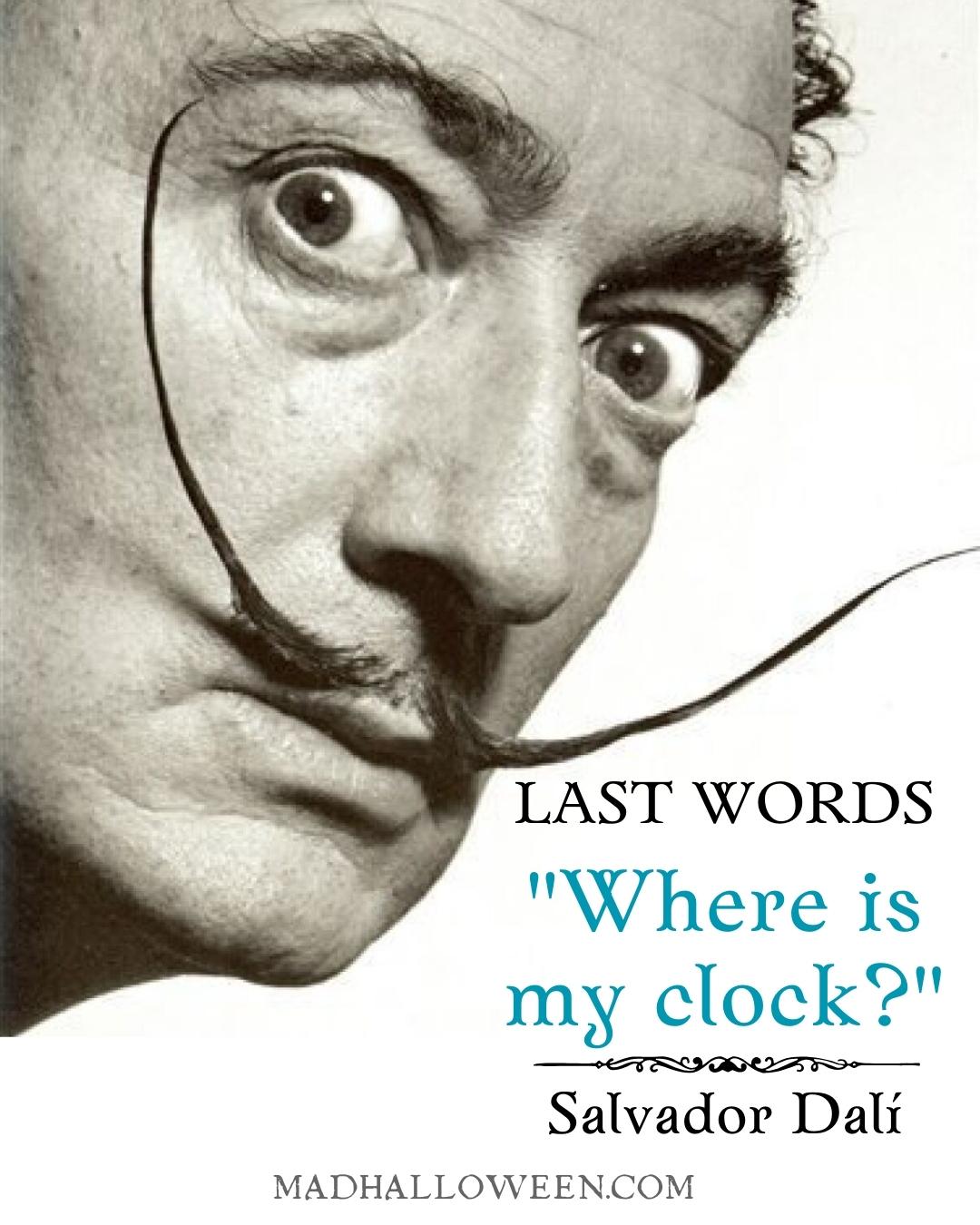 Famous Last Words Quotes of the Departed - Salvador Dali - Mad Halloween